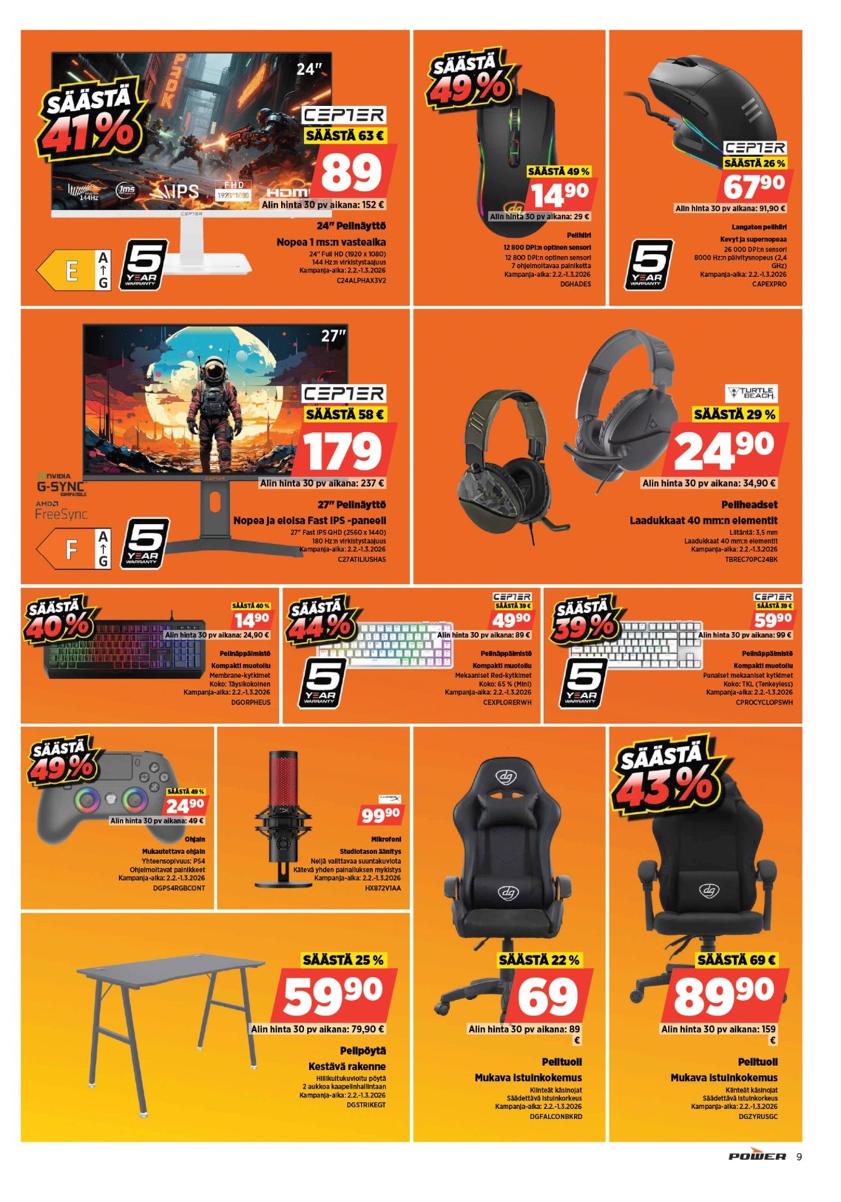 Katso ketjun Power tarjouslehti viikolta 6 sivustolla Viikkotarjoukset.fi. Löydät monia hyviä tarjouksia erilaisista tuotteista, esimerkiksi näppäimistö cepter tai mikrofonit hyperx. Lue tarjouslehti täältä! Sivu 9