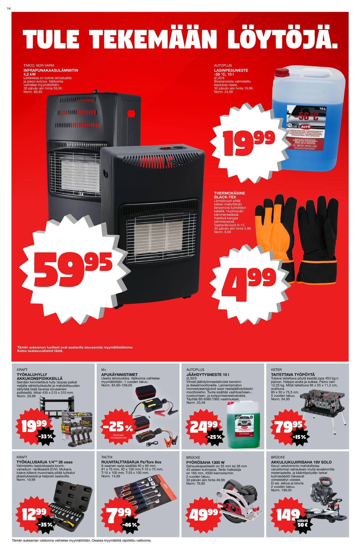 Katso ketjun Tokmanni tarjouslehti viikolta 6 sivustolla Viikkotarjoukset.fi. Löydät monia hyviä tarjouksia erilaisista tuotteista, esimerkiksi lämmittimet timco tai lasinpesunesteet auto plus. Lue tarjouslehti täältä! Sivu 14