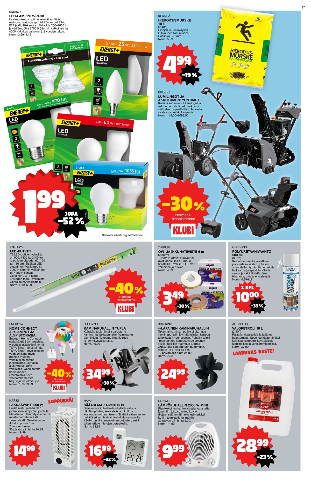 Katso ketjun Tokmanni tarjouslehti viikolta 6 sivustolla Viikkotarjoukset.fi. Löydät monia hyviä tarjouksia erilaisista tuotteista, esimerkiksi led-lamput energy plus tai lumilingot brücke. Lue tarjouslehti täältä! Sivu 17