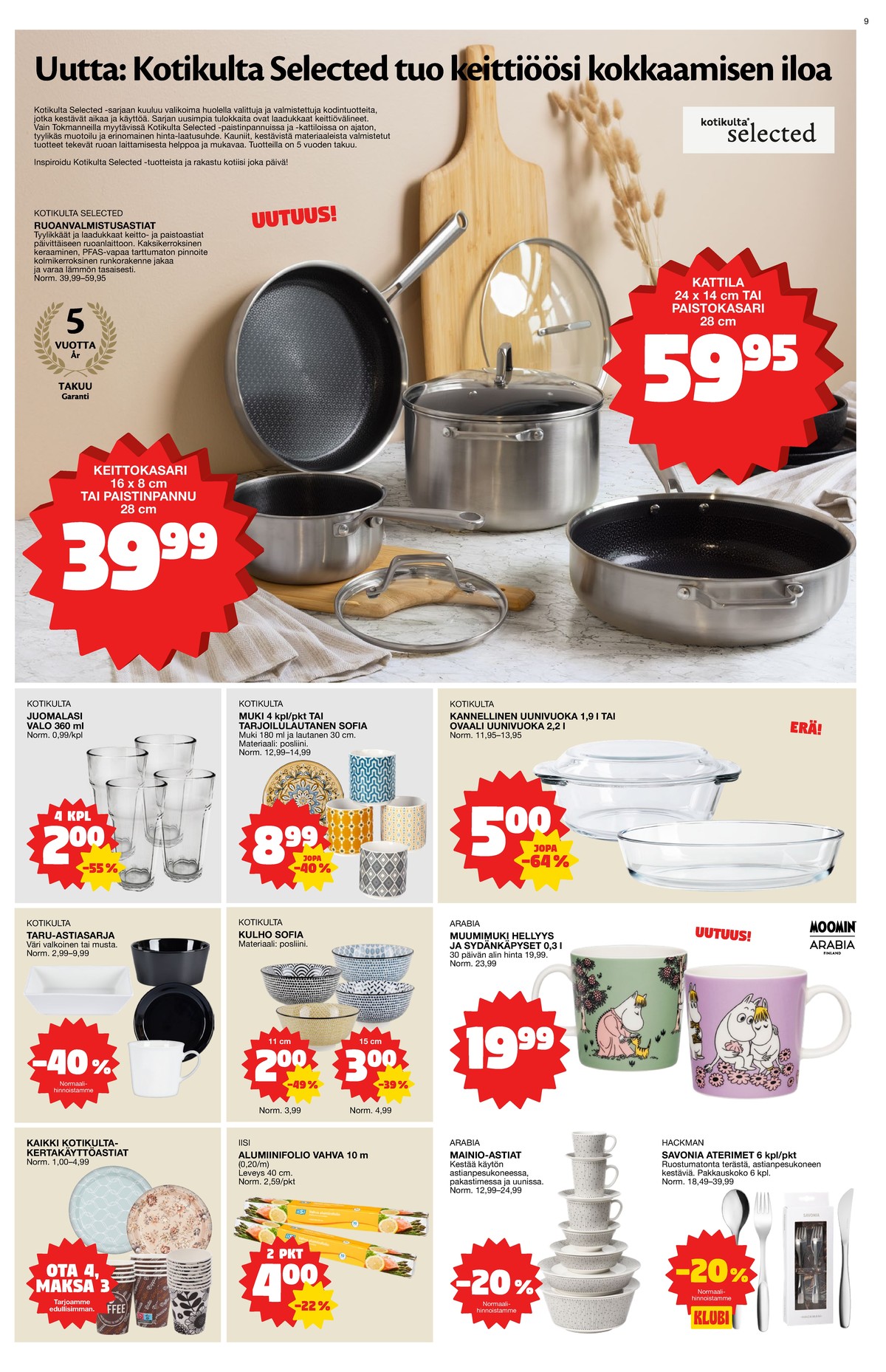 Katso ketjun Tokmanni tarjouslehti viikolta 6 sivustolla Viikkotarjoukset.fi. Löydät monia hyviä tarjouksia erilaisista tuotteista, esimerkiksi keittokasarit kotikulta tai kattilat kotikulta. Lue tarjouslehti täältä! Sivu 9