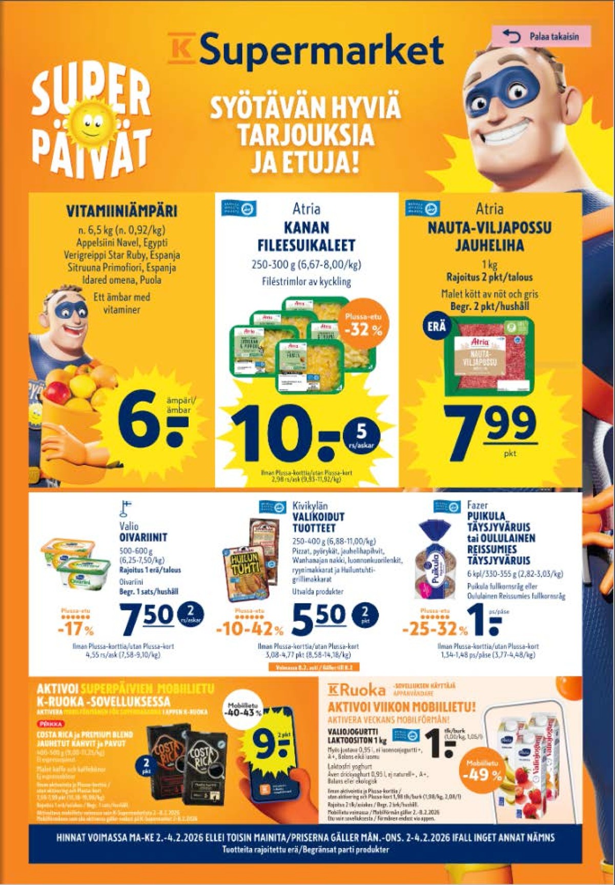 Katso ketjun K-Supermarket tarjouslehti viikolta 6 sivustolla Viikkotarjoukset.fi. Löydät monia hyviä tarjouksia erilaisista tuotteista, esimerkiksi ruispalat fazer puikula tai jogurtit valio. Lue tarjouslehti täältä! Sivu 1