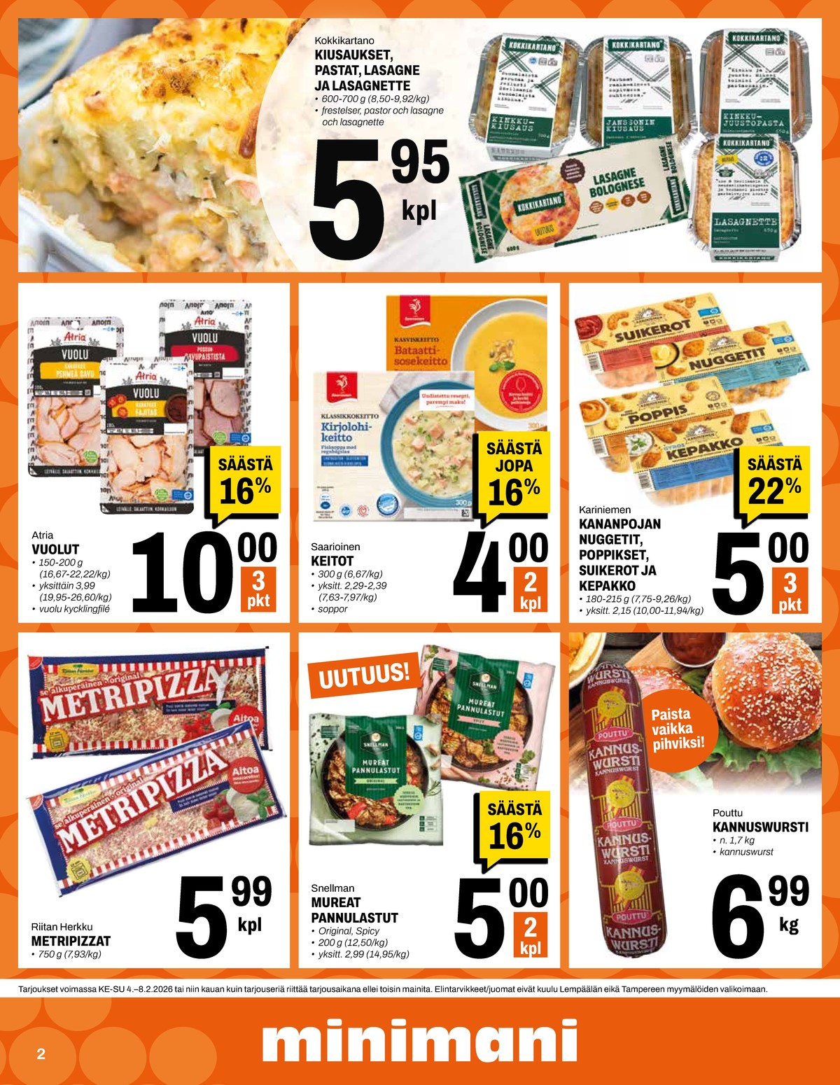 Katso ketjun Minimani tarjouslehti viikolta 6 sivustolla Viikkotarjoukset.fi. Löydät monia hyviä tarjouksia erilaisista tuotteista, esimerkiksi pizzat riitan herkku tai valmisruoat kariniemen kotitila. Lue tarjouslehti täältä! Sivu 2