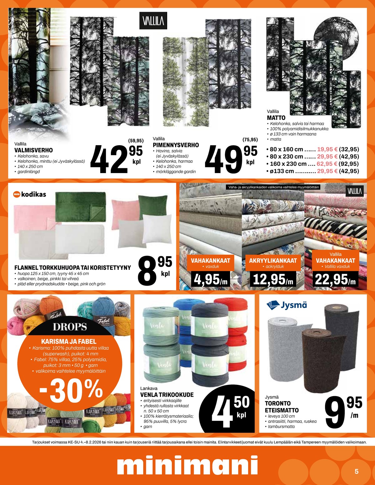 Katso ketjun Minimani tarjouslehti viikolta 6 sivustolla Viikkotarjoukset.fi. Löydät monia hyviä tarjouksia erilaisista tuotteista, esimerkiksi matot jysmä tai matot vallila. Lue tarjouslehti täältä! Sivu 5
