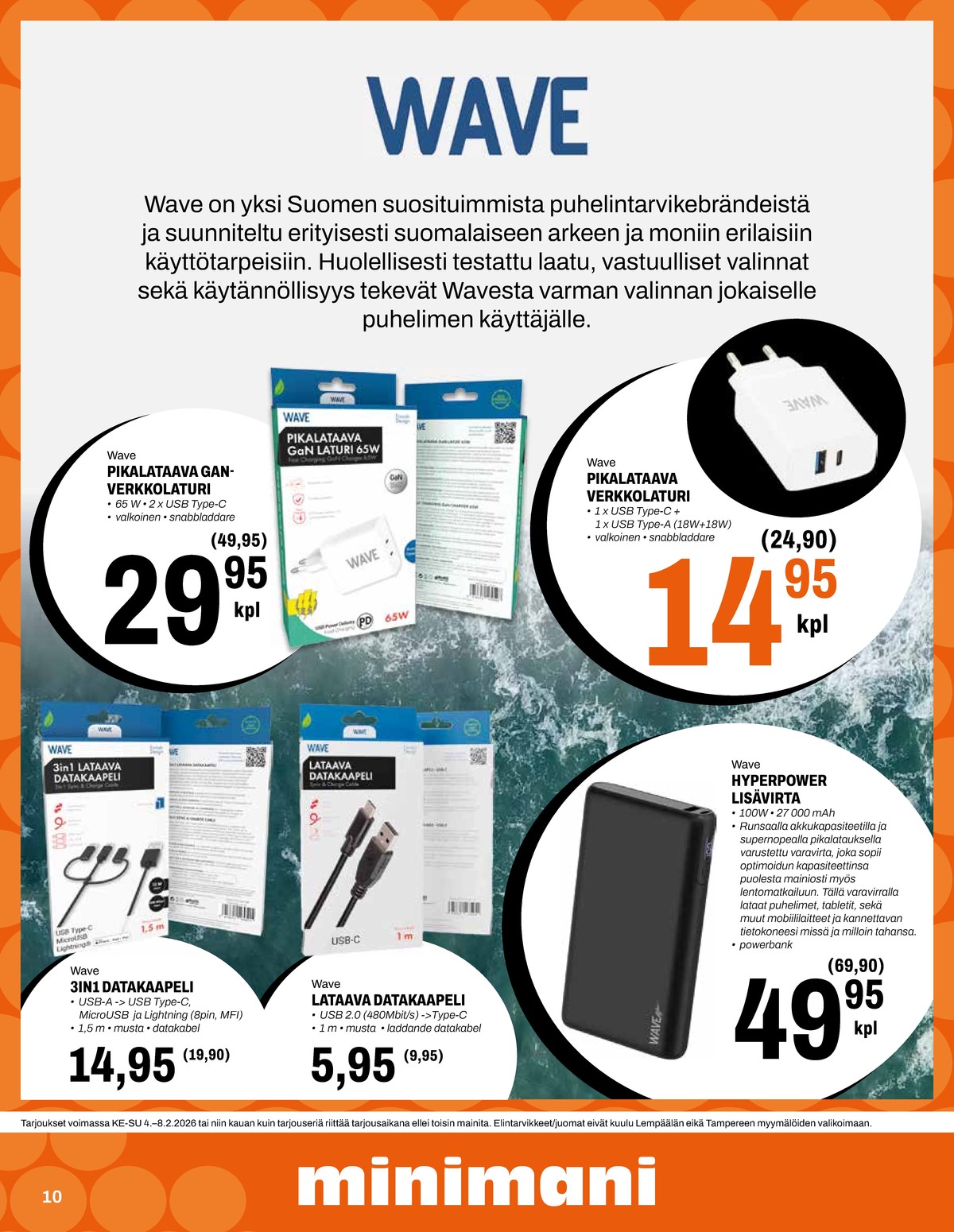 Katso ketjun Minimani tarjouslehti viikolta 6 sivustolla Viikkotarjoukset.fi. Löydät monia hyviä tarjouksia erilaisista tuotteista, esimerkiksi varavirtalähteet wave tai verkkolaturit wave. Lue tarjouslehti täältä! Sivu 10