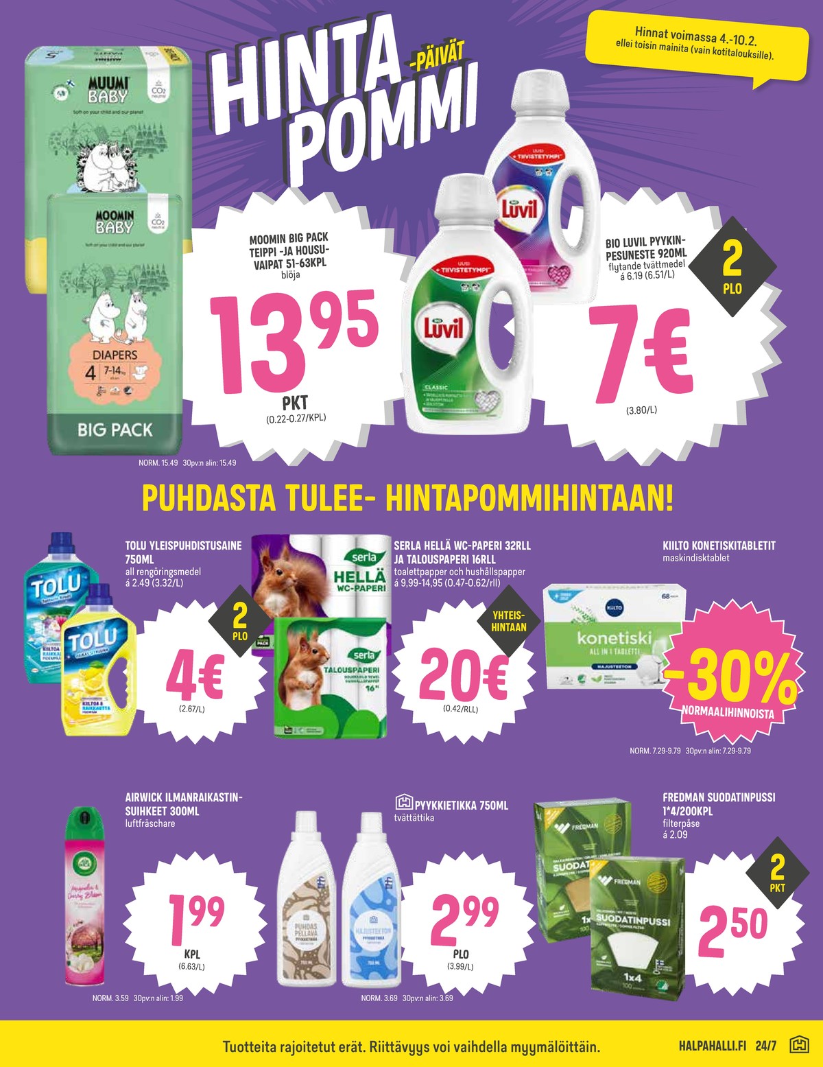 Katso ketjun Halpa Halli tarjouslehti viikolta 6 sivustolla Viikkotarjoukset.fi. Löydät monia hyviä tarjouksia erilaisista tuotteista, esimerkiksi ilmanraikastimet airwick tai yleispuhdistusaineet tolu. Lue tarjouslehti täältä! Sivu 7