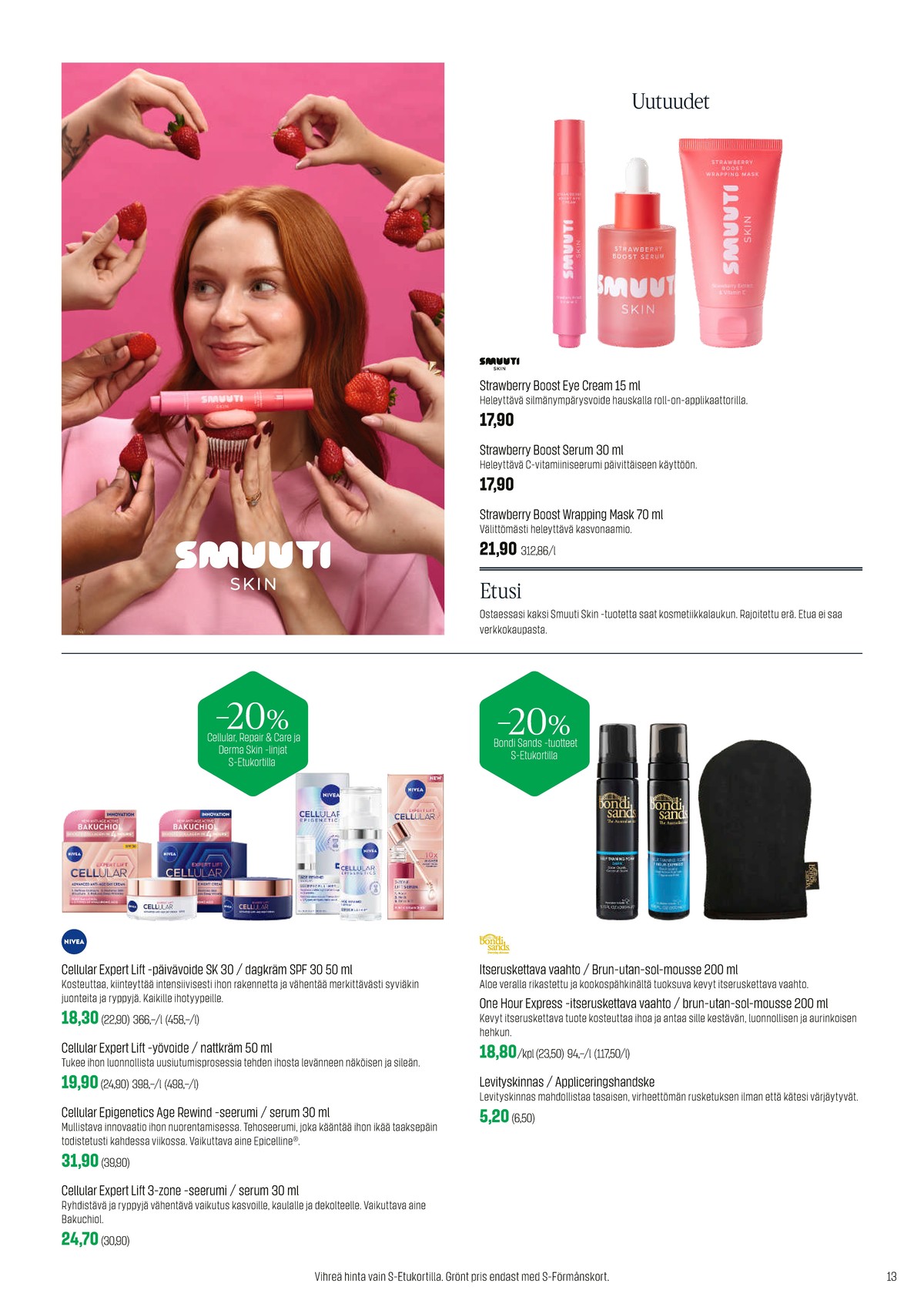 Katso ketjun Sokos tarjouslehti viikolta 7 sivustolla Viikkotarjoukset.fi. Löydät monia hyviä tarjouksia erilaisista tuotteista, esimerkiksi silmänympärysvoiteet smuuti skin tai seerumi/tehotiiviste smuuti skin. Lue tarjouslehti täältä! Sivu 13