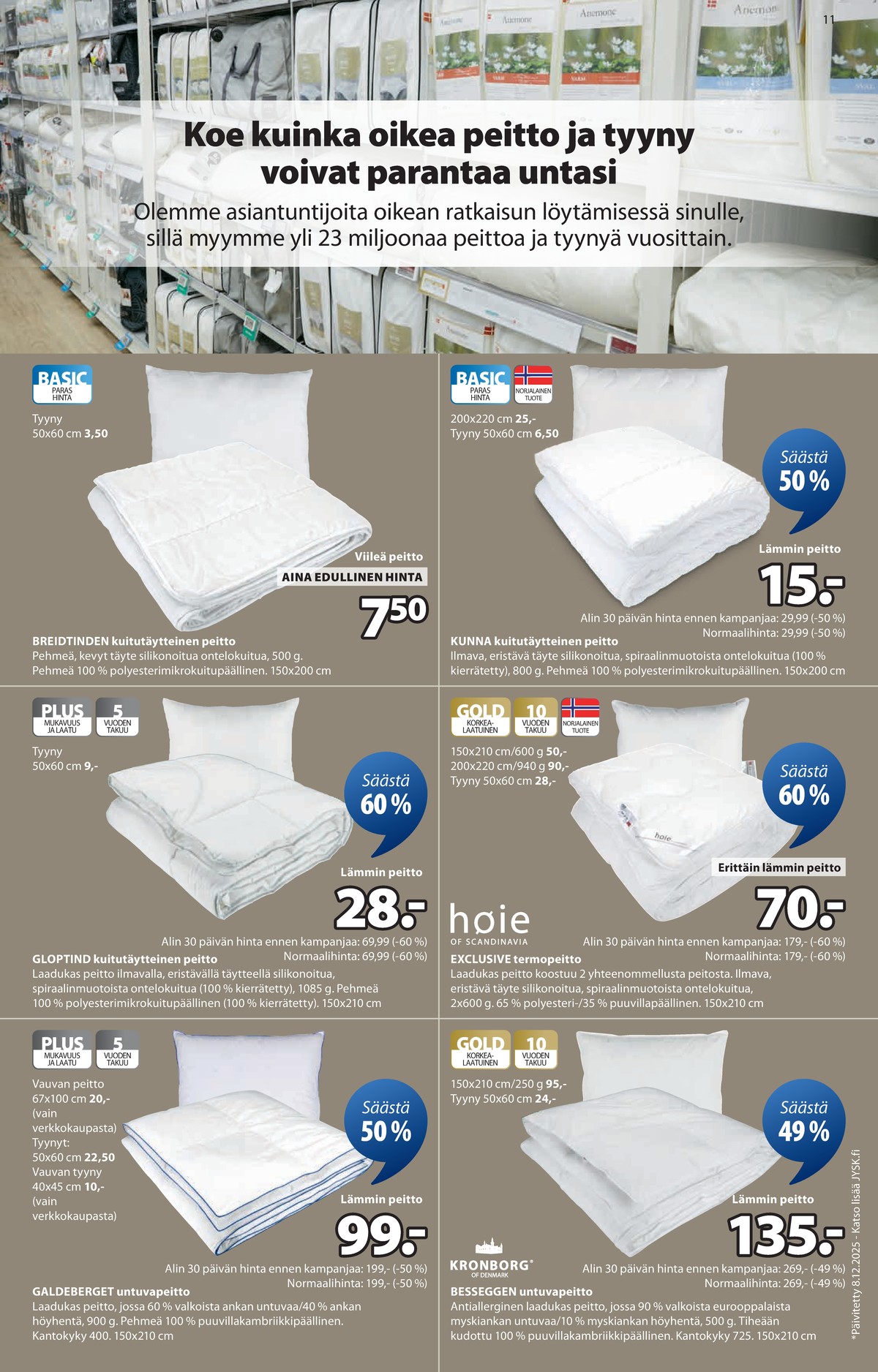 Katso ketjun Jysk tarjouslehti viikolta 7 sivustolla Viikkotarjoukset.fi. Löydät monia hyviä tarjouksia erilaisista tuotteista, esimerkiksi %product1% tai muista tuotteista. Lue tarjouslehti täältä! Sivu 12