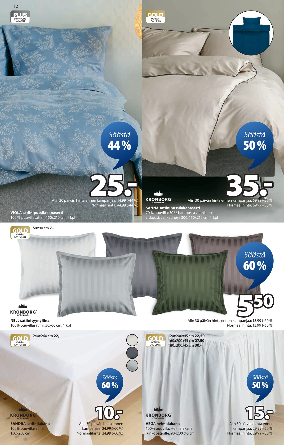 Katso ketjun Jysk tarjouslehti viikolta 7 sivustolla Viikkotarjoukset.fi. Löydät monia hyviä tarjouksia erilaisista tuotteista, esimerkiksi lakanat kronborg tai lakanat kronborg. Lue tarjouslehti täältä! Sivu 13