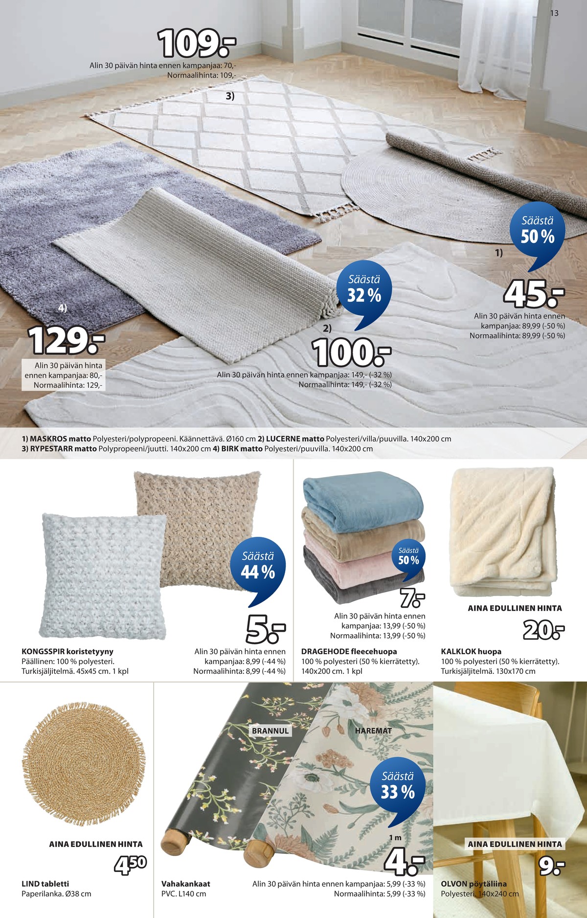 Katso ketjun Jysk tarjouslehti viikolta 7 sivustolla Viikkotarjoukset.fi. Löydät monia hyviä tarjouksia erilaisista tuotteista, esimerkiksi tabletit ei määritelty tai huovat ei määritelty. Lue tarjouslehti täältä! Sivu 14