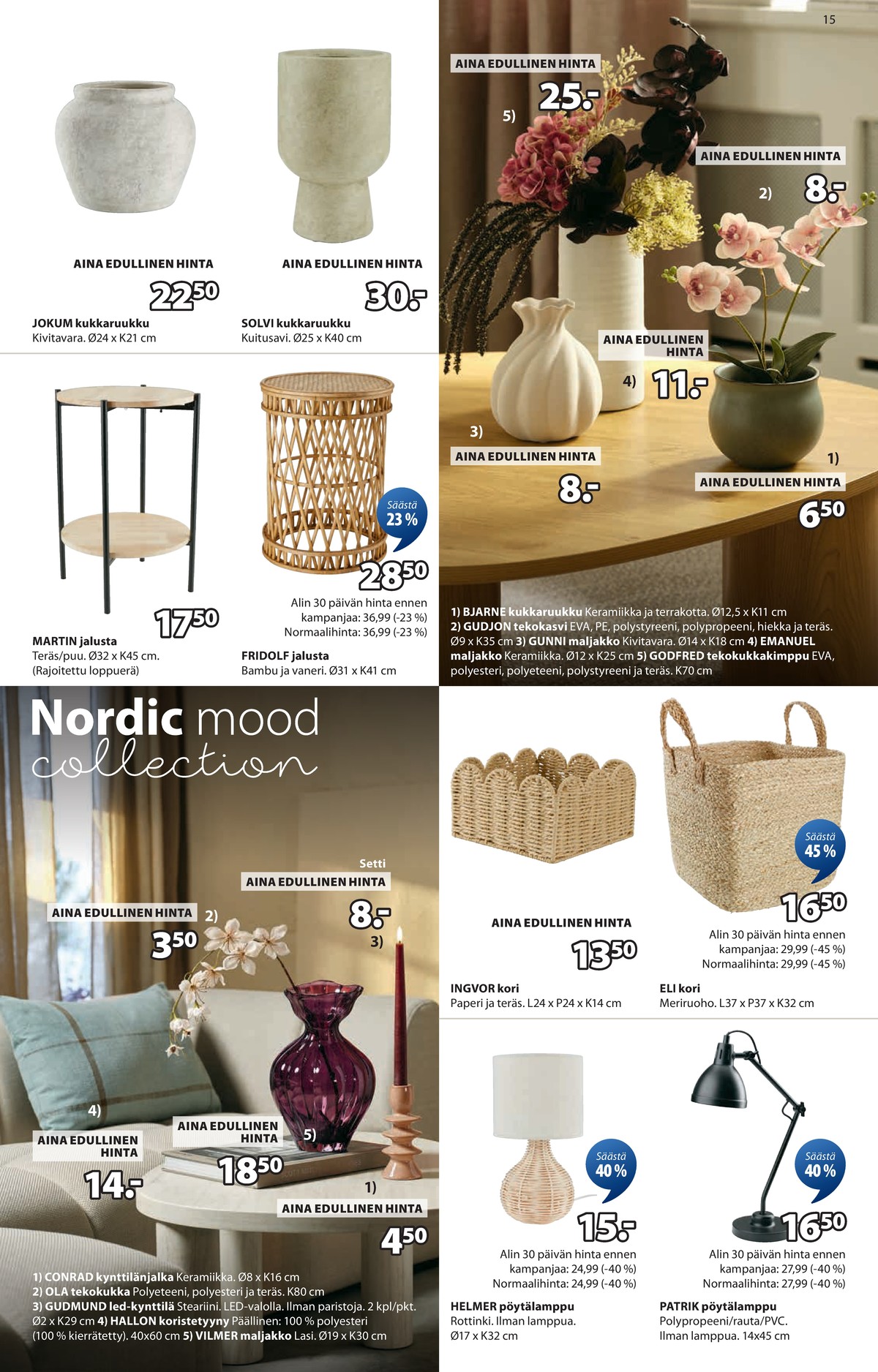 Katso ketjun Jysk tarjouslehti viikolta 7 sivustolla Viikkotarjoukset.fi. Löydät monia hyviä tarjouksia erilaisista tuotteista, esimerkiksi kukkaruukut ei määritelty tai korit ei määritelty. Lue tarjouslehti täältä! Sivu 16