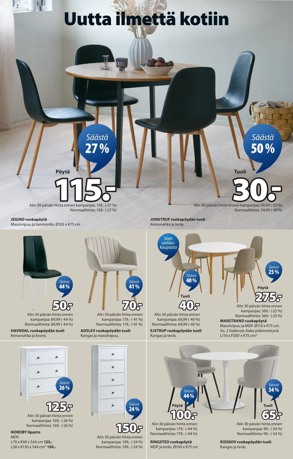 Katso ketjun Jysk tarjouslehti viikolta 7 sivustolla Viikkotarjoukset.fi. Löydät monia hyviä tarjouksia erilaisista tuotteista, esimerkiksi %product1% tai muista tuotteista. Lue tarjouslehti täältä! Sivu 3