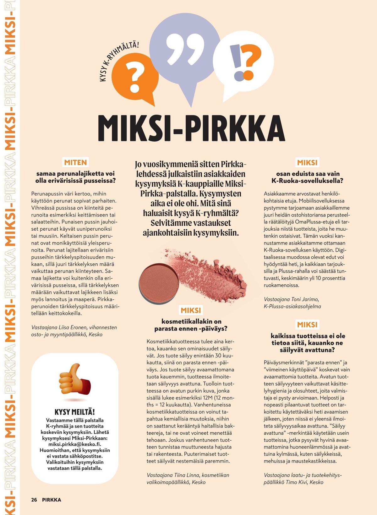 Katso ketjun Pirkka tarjouslehti viikolta 7 sivustolla Viikkotarjoukset.fi. Löydät monia hyviä tarjouksia erilaisista tuotteista. Lue tarjouslehti täältä! Sivu 24