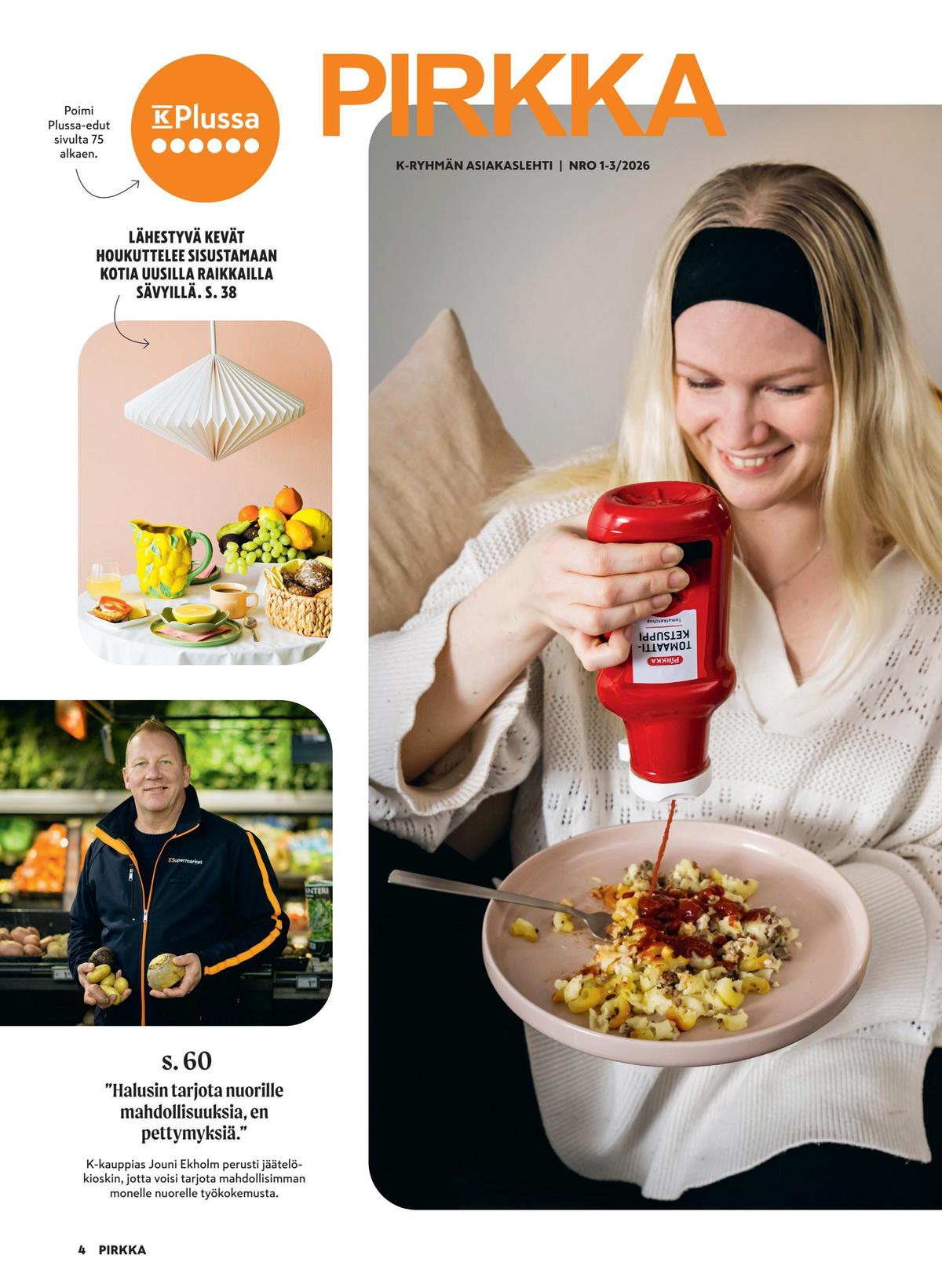 Katso ketjun Pirkka tarjouslehti viikolta 7 sivustolla Viikkotarjoukset.fi. Löydät monia hyviä tarjouksia erilaisista tuotteista. Lue tarjouslehti täältä! Sivu 39