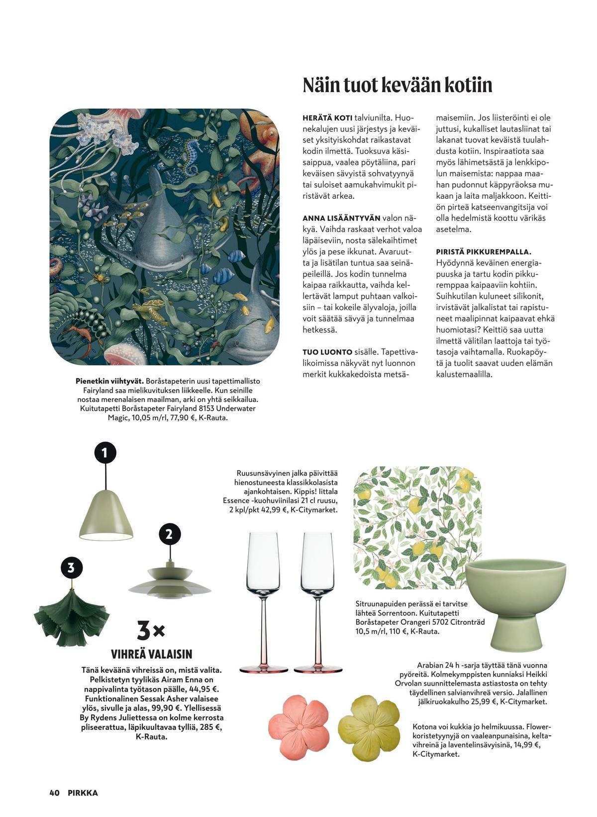 Katso ketjun Pirkka tarjouslehti viikolta 7 sivustolla Viikkotarjoukset.fi. Löydät monia hyviä tarjouksia erilaisista tuotteista. Lue tarjouslehti täältä! Sivu 40