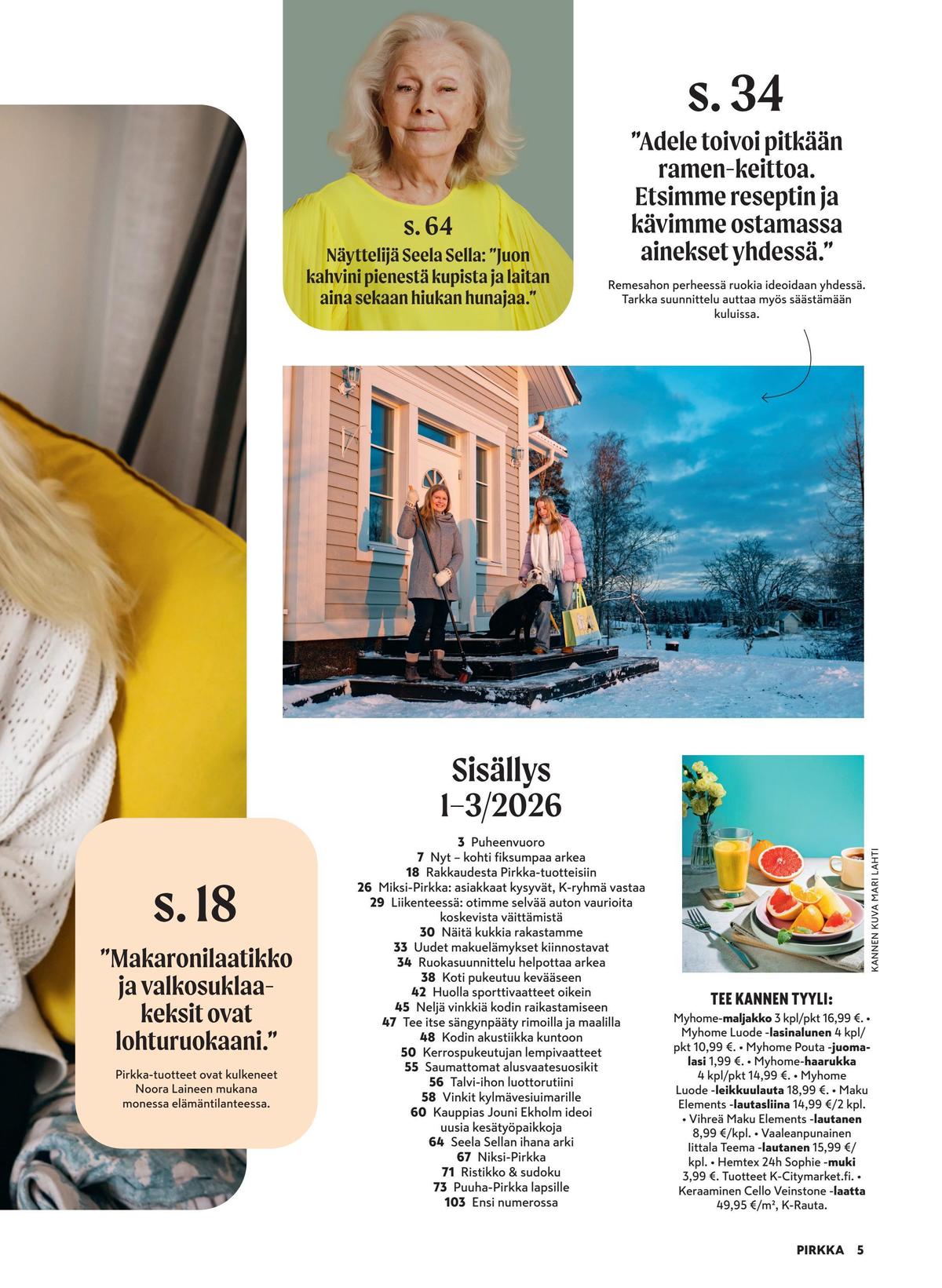 Katso ketjun Pirkka tarjouslehti viikolta 7 sivustolla Viikkotarjoukset.fi. Löydät monia hyviä tarjouksia erilaisista tuotteista. Lue tarjouslehti täältä! Sivu 50
