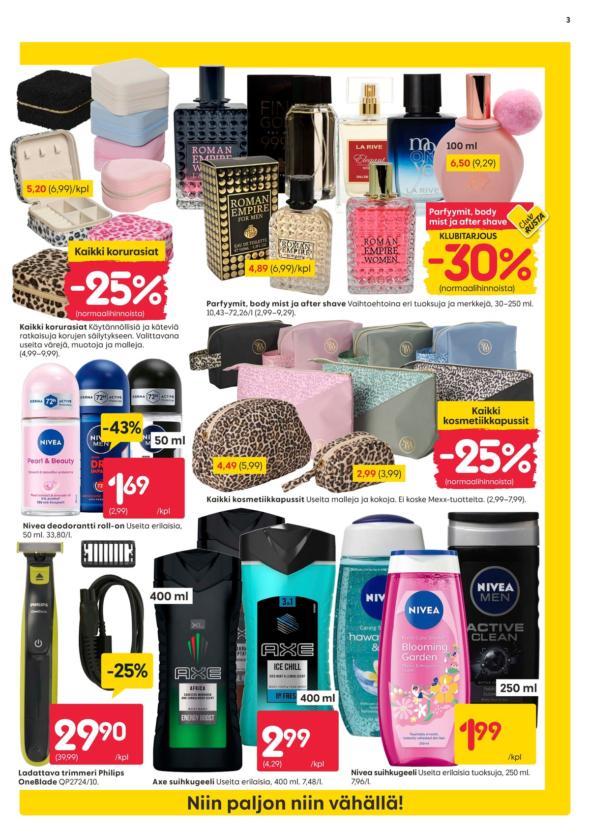 Katso ketjun Rusta tarjouslehti viikolta 7 sivustolla Viikkotarjoukset.fi. Löydät monia hyviä tarjouksia erilaisista tuotteista. Lue tarjouslehti täältä! Sivu 3