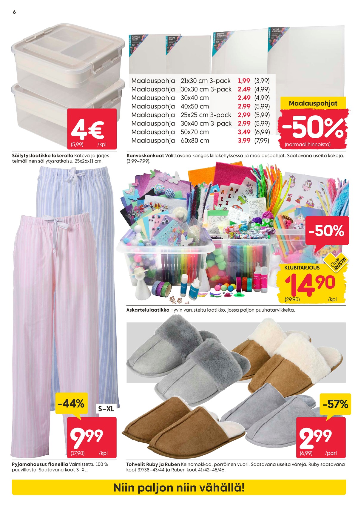 Katso ketjun Rusta tarjouslehti viikolta 7 sivustolla Viikkotarjoukset.fi. Löydät monia hyviä tarjouksia erilaisista tuotteista. Lue tarjouslehti täältä! Sivu 6