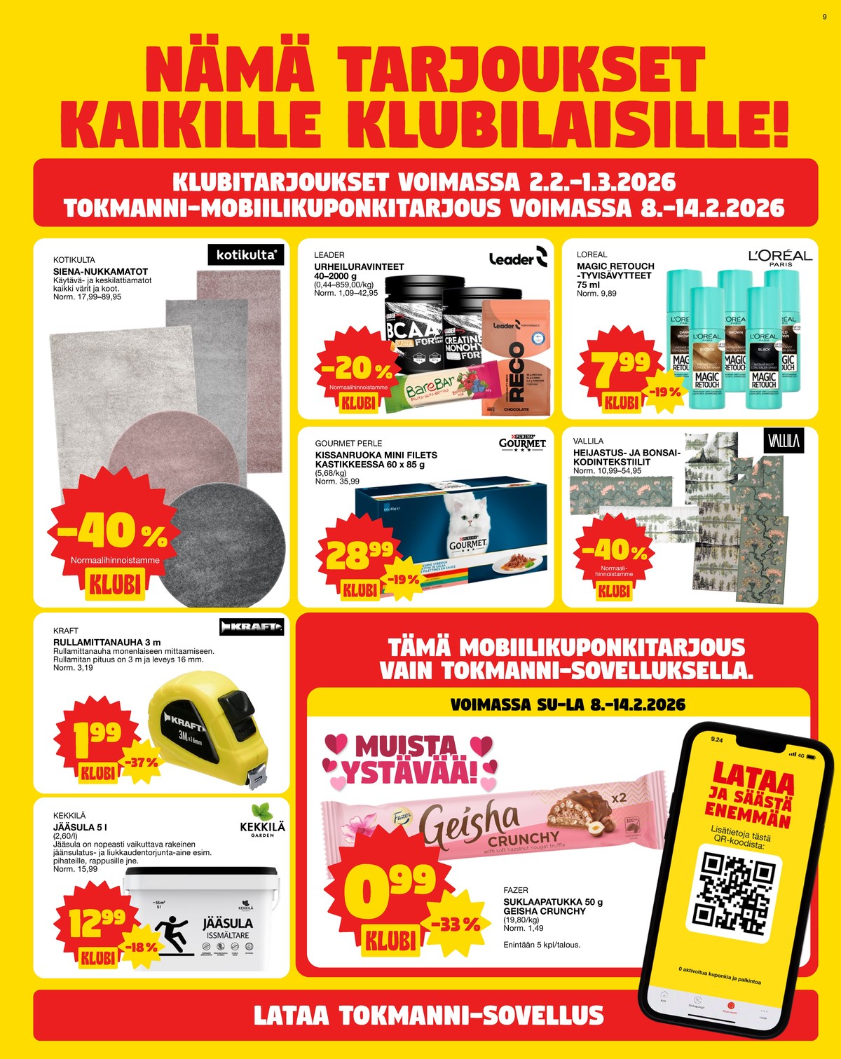 Katso ketjun Tokmanni tarjouslehti viikolta 7 sivustolla Viikkotarjoukset.fi. Löydät monia hyviä tarjouksia erilaisista tuotteista, esimerkiksi kodintekstiilit vallila tai suklaapatukat crunchy. Lue tarjouslehti täältä! Sivu 9