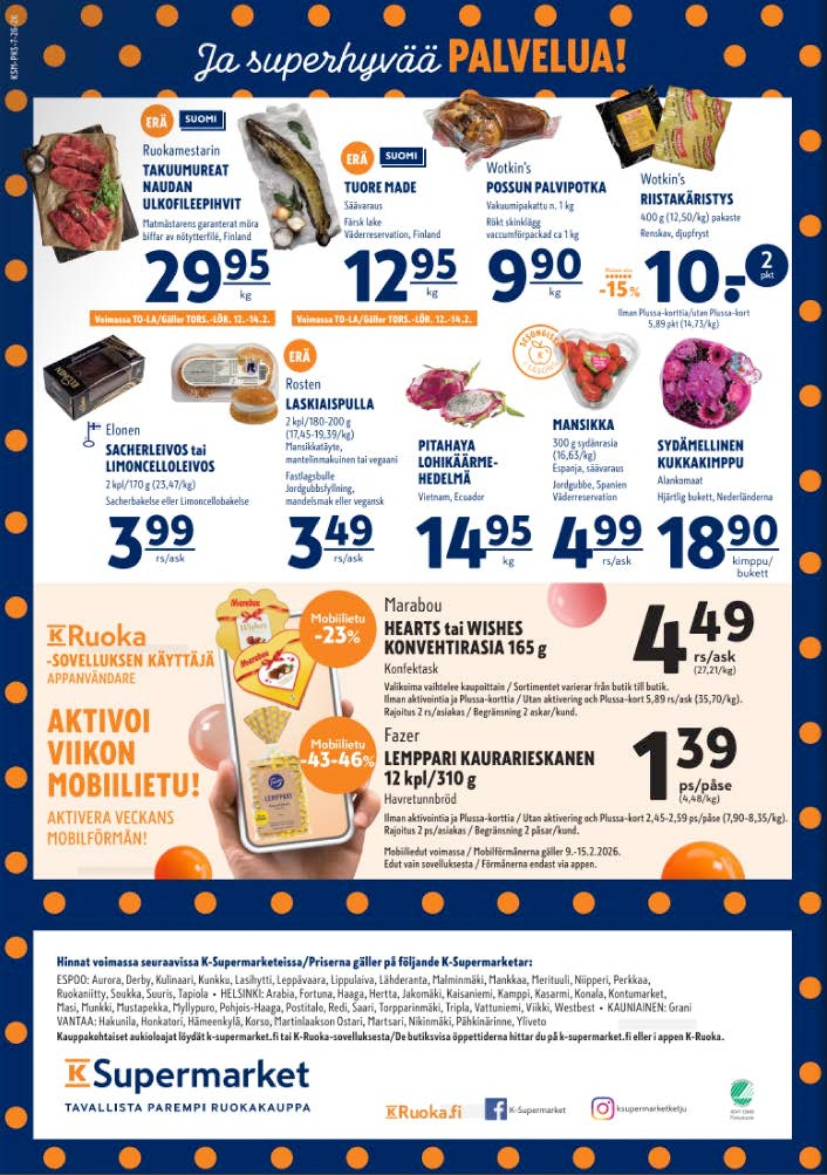 Katso ketjun K-Supermarket tarjouslehti viikolta 7 sivustolla Viikkotarjoukset.fi. Löydät monia hyviä tarjouksia erilaisista tuotteista, esimerkiksi naudan ulkofileepihvit ei määritelty tai tuore kala ei määritelty. Lue tarjouslehti täältä! Sivu 4