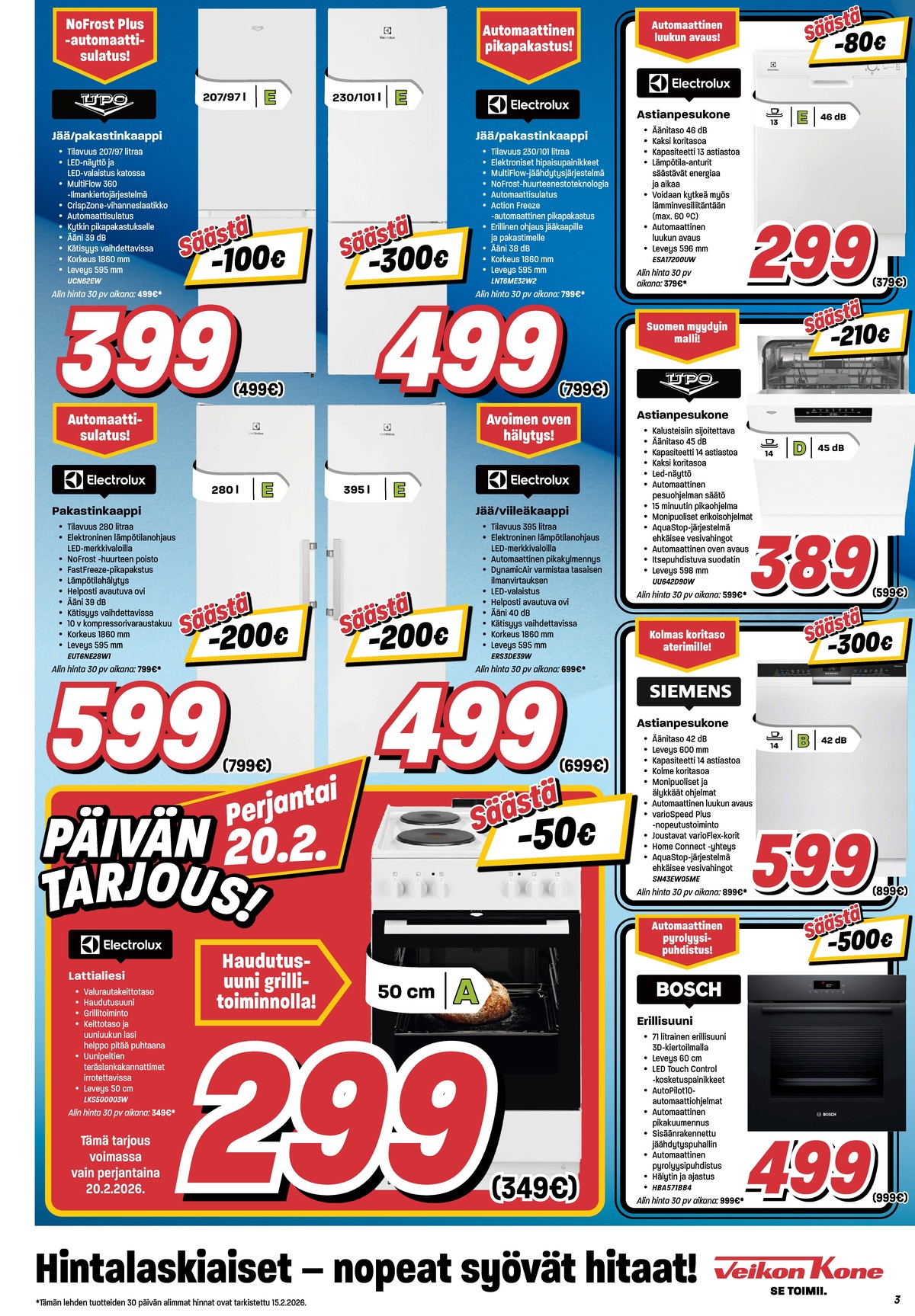 Katso ketjun Veikon Kone tarjouslehti viikolta 7 sivustolla Viikkotarjoukset.fi. Löydät monia hyviä tarjouksia erilaisista tuotteista, esimerkiksi astianpesukoneet siemens tai jääkaappipakastimet upo. Lue tarjouslehti täältä! Sivu 3