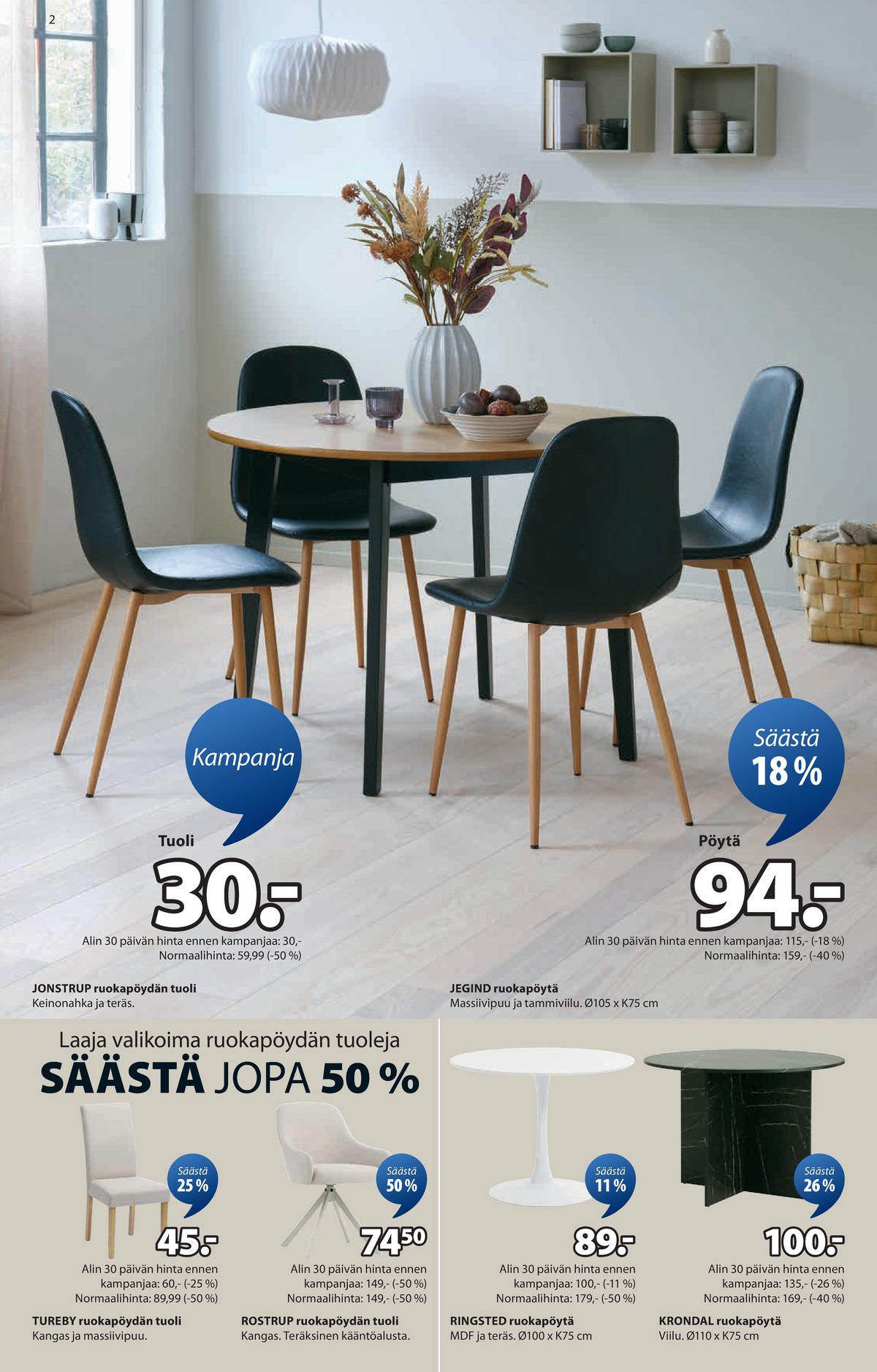 Katso ketjun Jysk tarjouslehti viikolta 8 sivustolla Viikkotarjoukset.fi. Löydät monia hyviä tarjouksia erilaisista tuotteista. Lue tarjouslehti täältä! Sivu 3