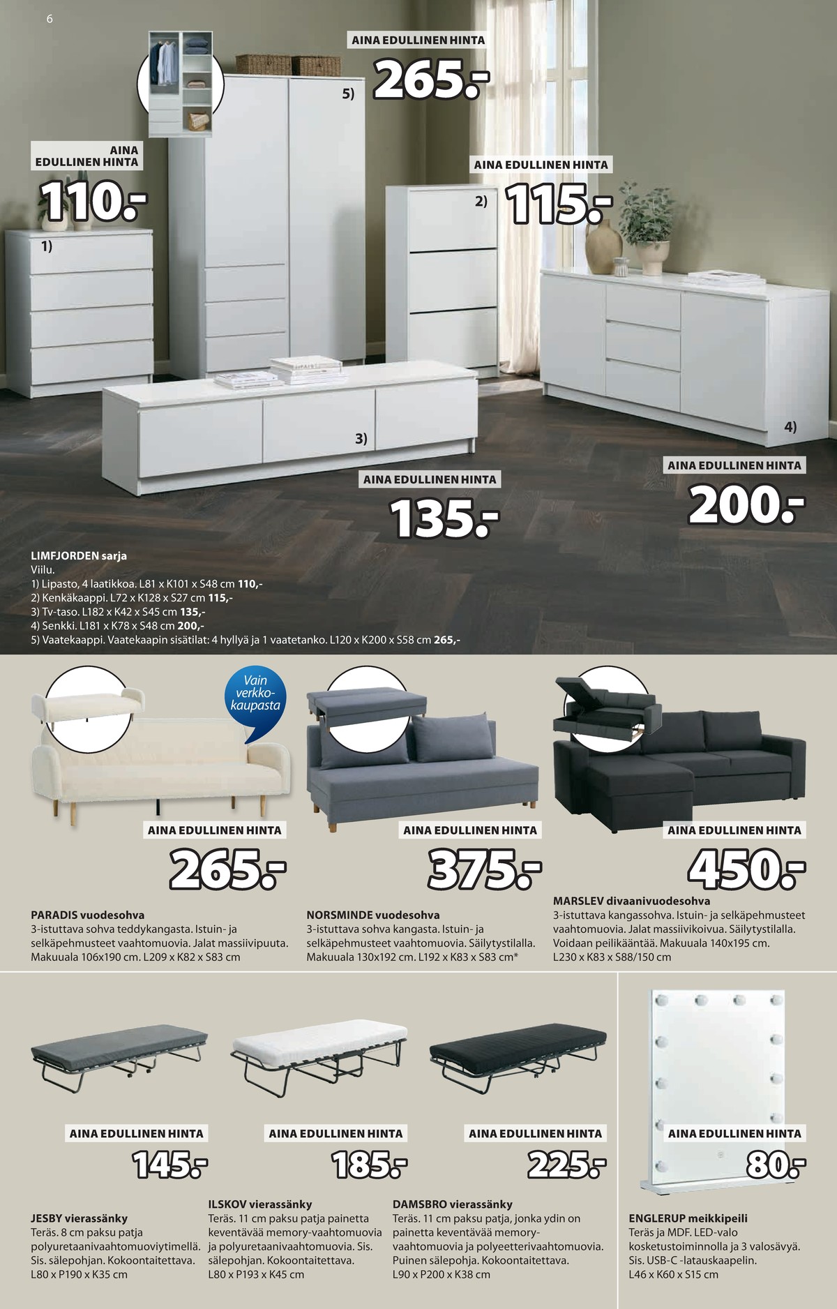 Katso ketjun Jysk tarjouslehti viikolta 8 sivustolla Viikkotarjoukset.fi. Löydät monia hyviä tarjouksia erilaisista tuotteista. Lue tarjouslehti täältä! Sivu 7