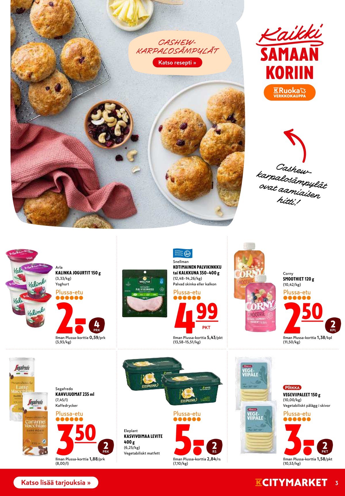 Katso ketjun K-Citymarket tarjouslehti viikolta 8 sivustolla Viikkotarjoukset.fi. Löydät monia hyviä tarjouksia erilaisista tuotteista, esimerkiksi kylmät kahvijuomat segafredo tai smoothies corny. Lue tarjouslehti täältä! Sivu 3