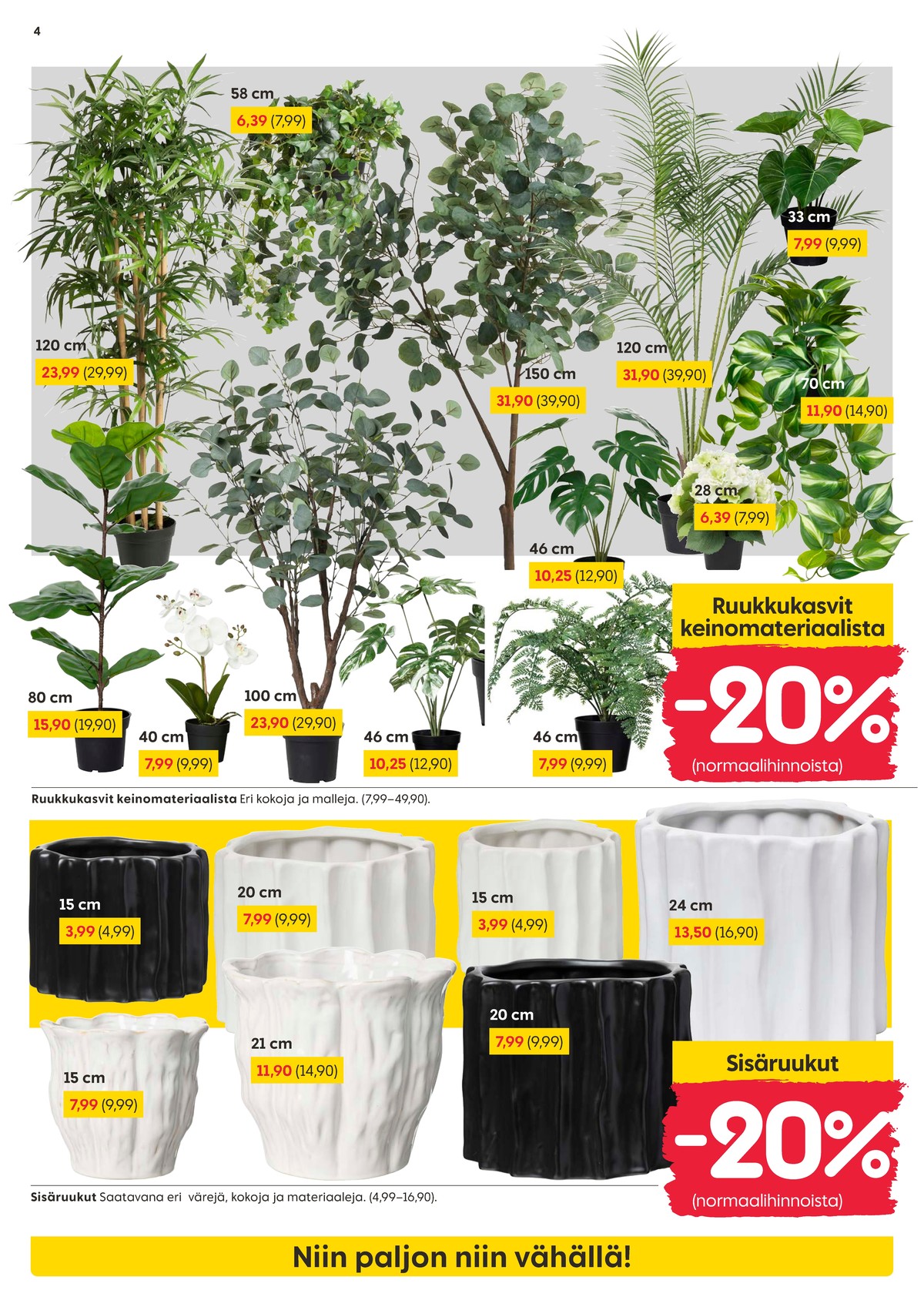 Katso ketjun Rusta tarjouslehti viikolta 8 sivustolla Viikkotarjoukset.fi. Löydät monia hyviä tarjouksia erilaisista tuotteista, esimerkiksi tekokukat ja -kasvit ei määritelty tai ruukut ei määritelty. Lue tarjouslehti täältä! Sivu 4