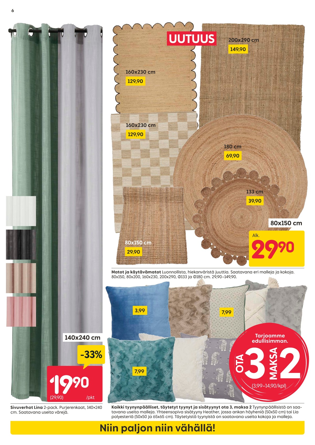 Katso ketjun Rusta tarjouslehti viikolta 8 sivustolla Viikkotarjoukset.fi. Löydät monia hyviä tarjouksia erilaisista tuotteista, esimerkiksi sisustustyynyt ei määritelty tai sivuverhot ei määritelty. Lue tarjouslehti täältä! Sivu 6