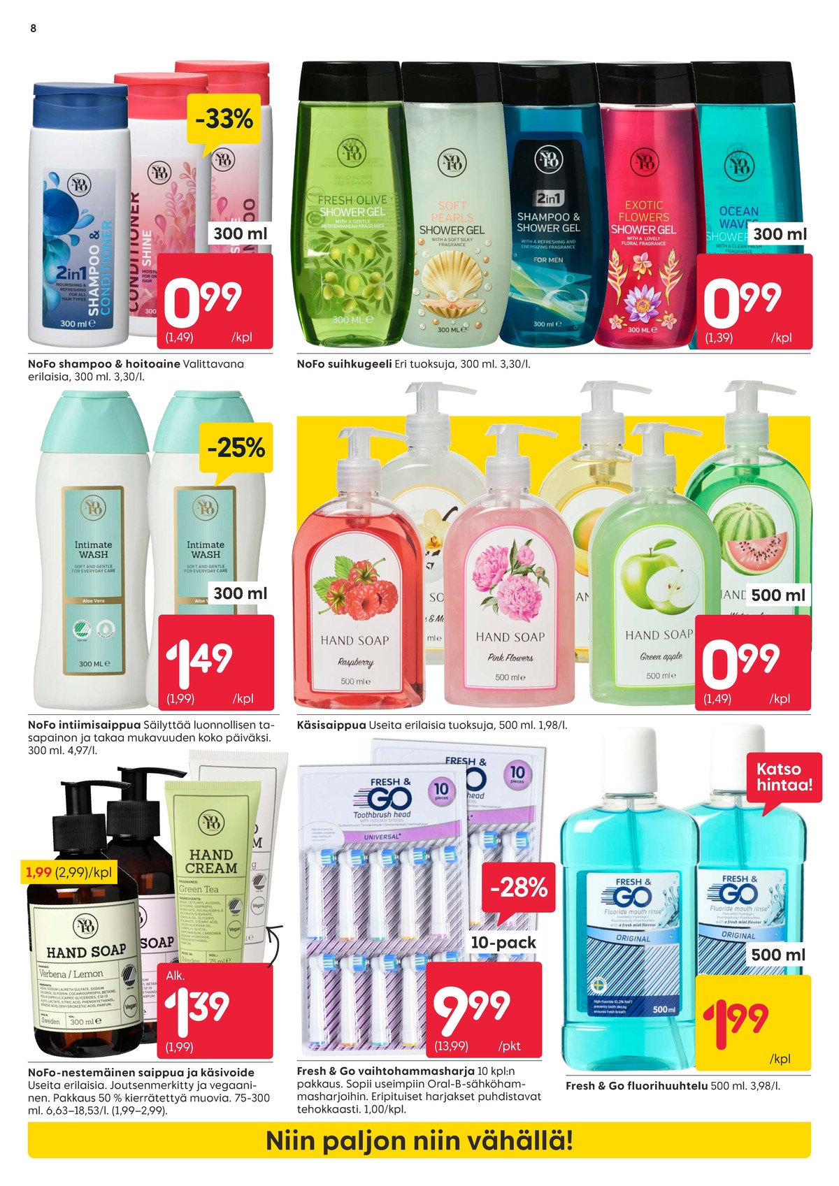 Katso ketjun Rusta tarjouslehti viikolta 8 sivustolla Viikkotarjoukset.fi. Löydät monia hyviä tarjouksia erilaisista tuotteista, esimerkiksi nestesaippuat nofo tai shampoot nofo. Lue tarjouslehti täältä! Sivu 8