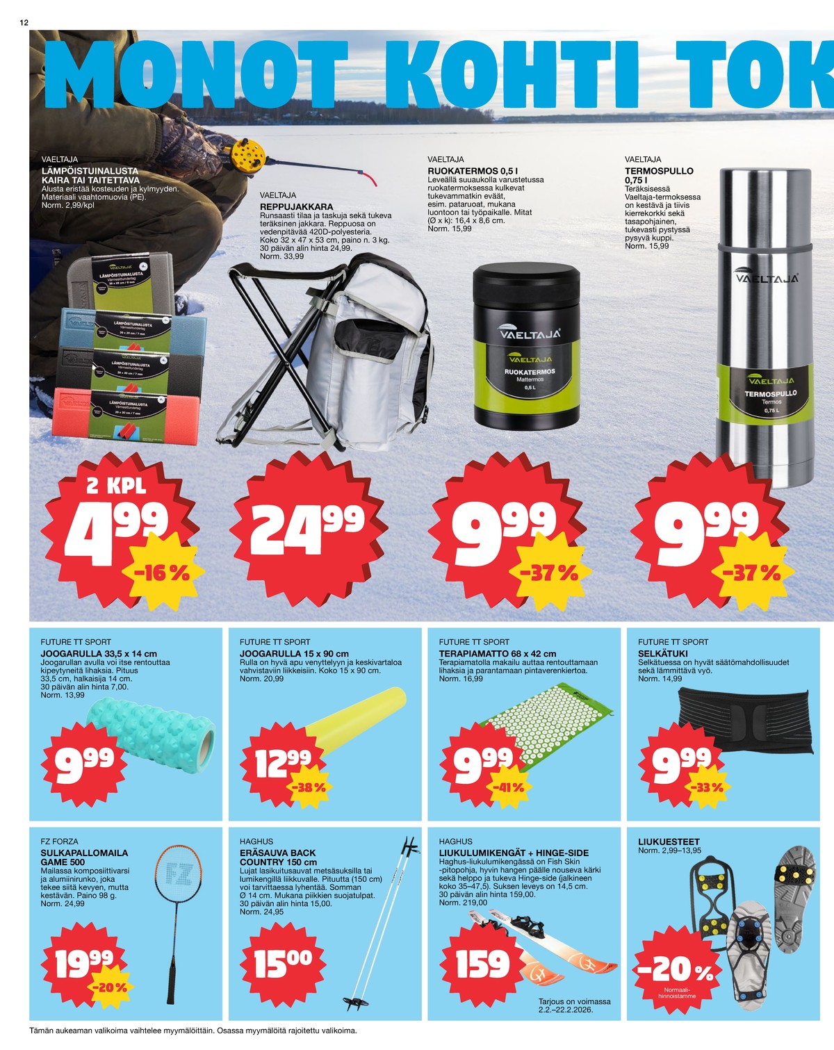Katso ketjun Tokmanni tarjouslehti viikolta 8 sivustolla Viikkotarjoukset.fi. Löydät monia hyviä tarjouksia erilaisista tuotteista. Lue tarjouslehti täältä! Sivu 12