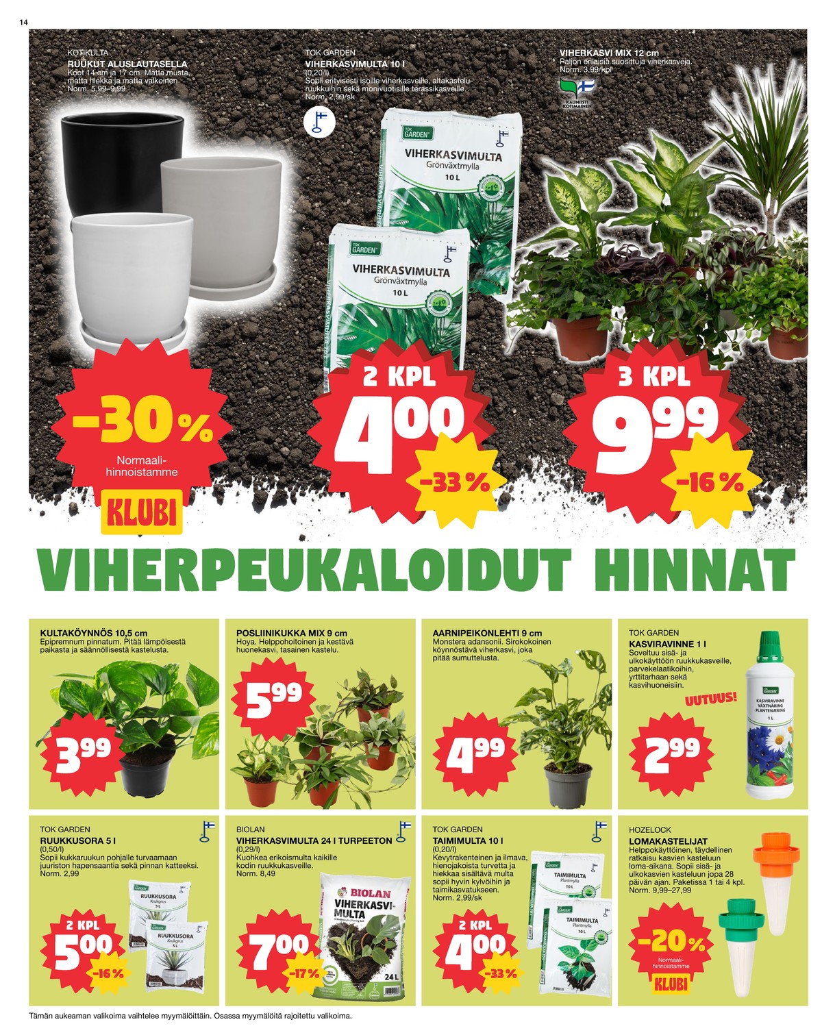 Katso ketjun Tokmanni tarjouslehti viikolta 8 sivustolla Viikkotarjoukset.fi. Löydät monia hyviä tarjouksia erilaisista tuotteista. Lue tarjouslehti täältä! Sivu 14