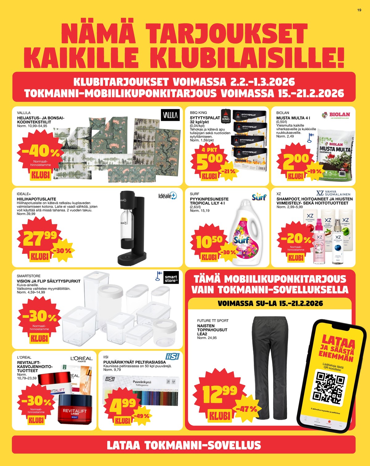 Katso ketjun Tokmanni tarjouslehti viikolta 8 sivustolla Viikkotarjoukset.fi. Löydät monia hyviä tarjouksia erilaisista tuotteista. Lue tarjouslehti täältä! Sivu 19