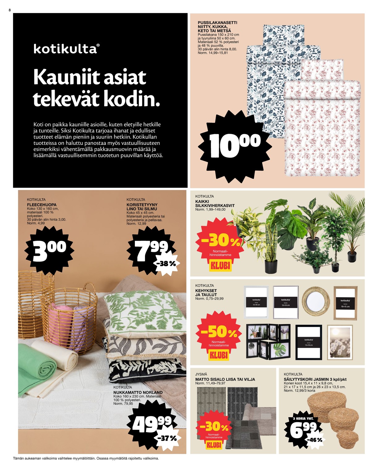 Katso ketjun Tokmanni tarjouslehti viikolta 8 sivustolla Viikkotarjoukset.fi. Löydät monia hyviä tarjouksia erilaisista tuotteista. Lue tarjouslehti täältä! Sivu 8