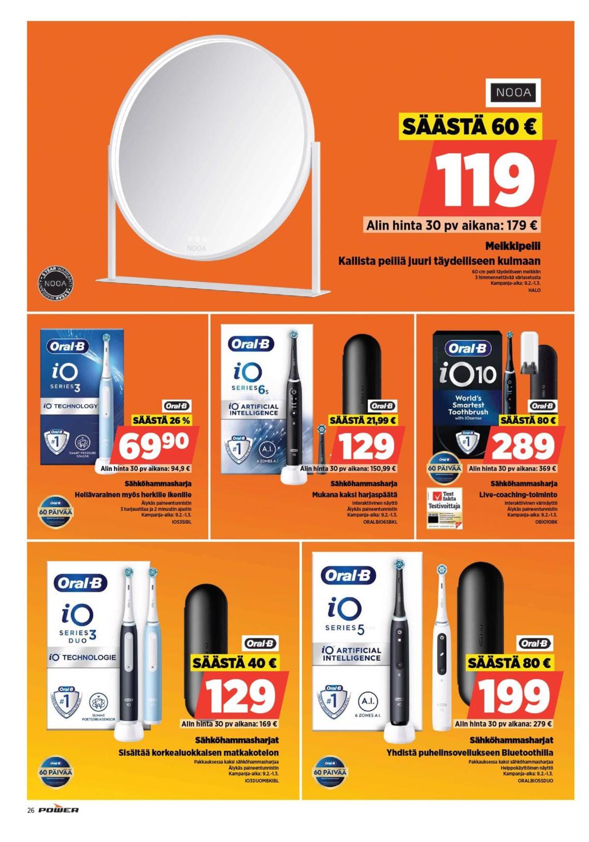 Katso ketjun Power tarjouslehti viikolta 8 sivustolla Viikkotarjoukset.fi. Löydät monia hyviä tarjouksia erilaisista tuotteista, esimerkiksi sähköhammasharjat braun oral-b tai meikkipeilit nooa. Lue tarjouslehti täältä! Sivu 26
