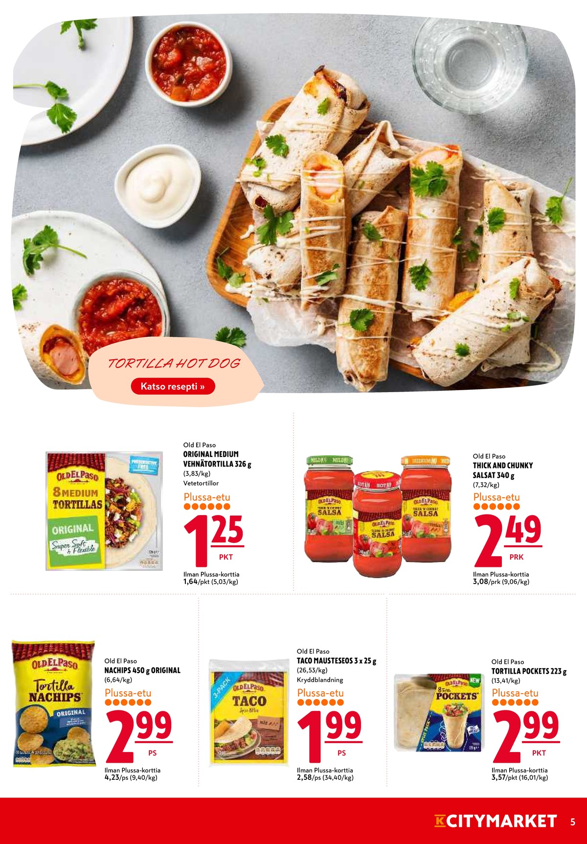 Katso ketjun K-Citymarket tarjouslehti viikolta 8 sivustolla Viikkotarjoukset.fi. Löydät monia hyviä tarjouksia erilaisista tuotteista, esimerkiksi tortilla nachips original  old el paso tai tortilla wraps old el paso. Lue tarjouslehti täältä! Sivu 5