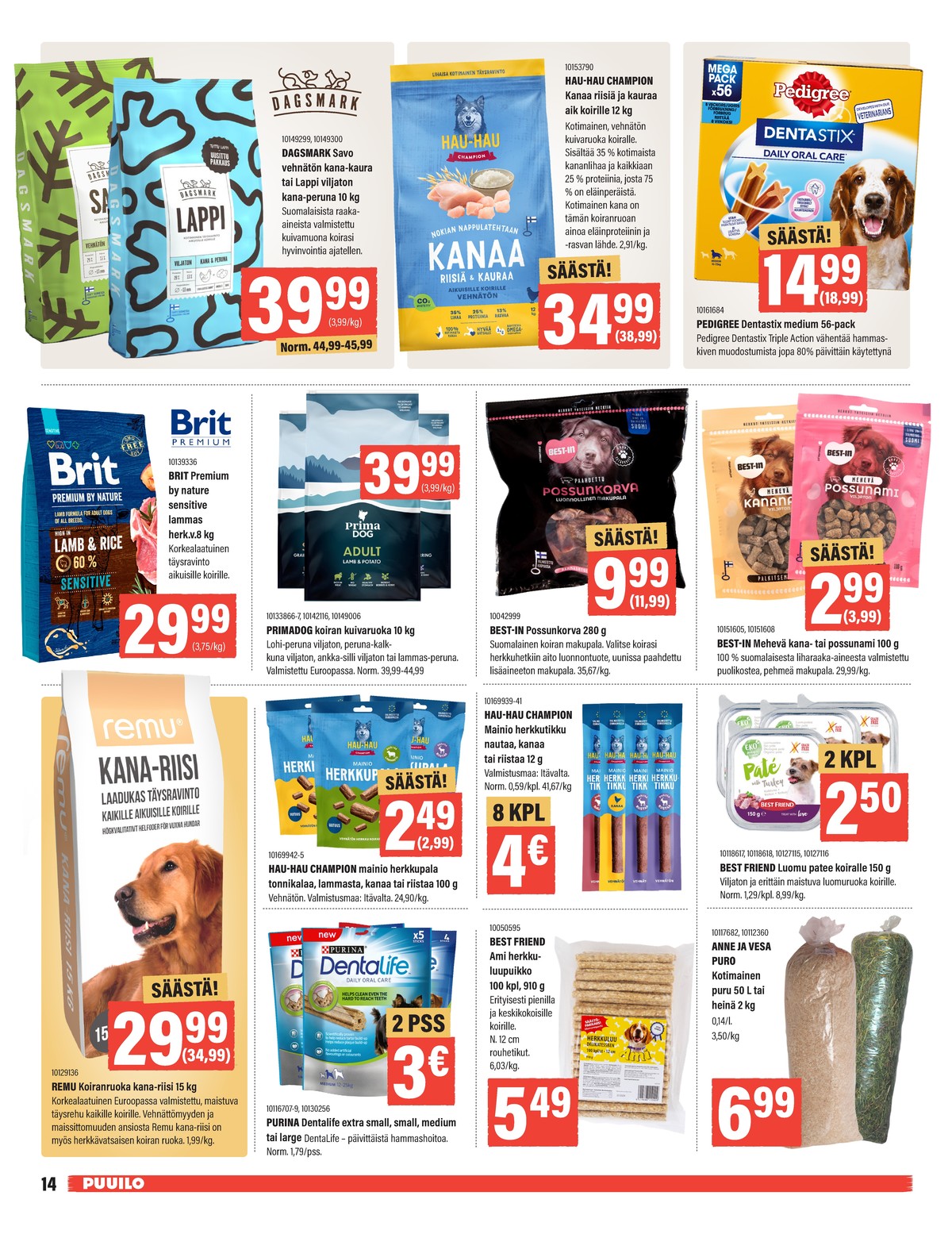 Katso ketjun Puuilo tarjouslehti viikolta 8 sivustolla Viikkotarjoukset.fi. Löydät monia hyviä tarjouksia erilaisista tuotteista. Lue tarjouslehti täältä! Sivu 14