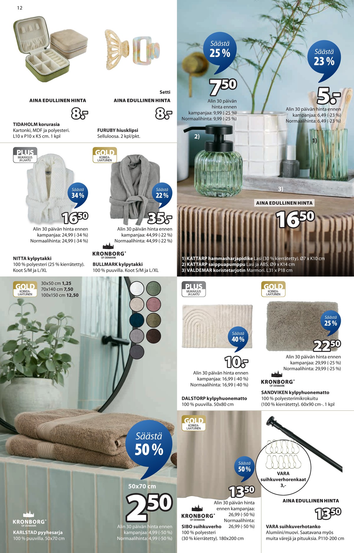 Katso ketjun Jysk tarjouslehti viikolta 9 sivustolla Viikkotarjoukset.fi. Löydät monia hyviä tarjouksia erilaisista tuotteista. Lue tarjouslehti täältä! Sivu 13