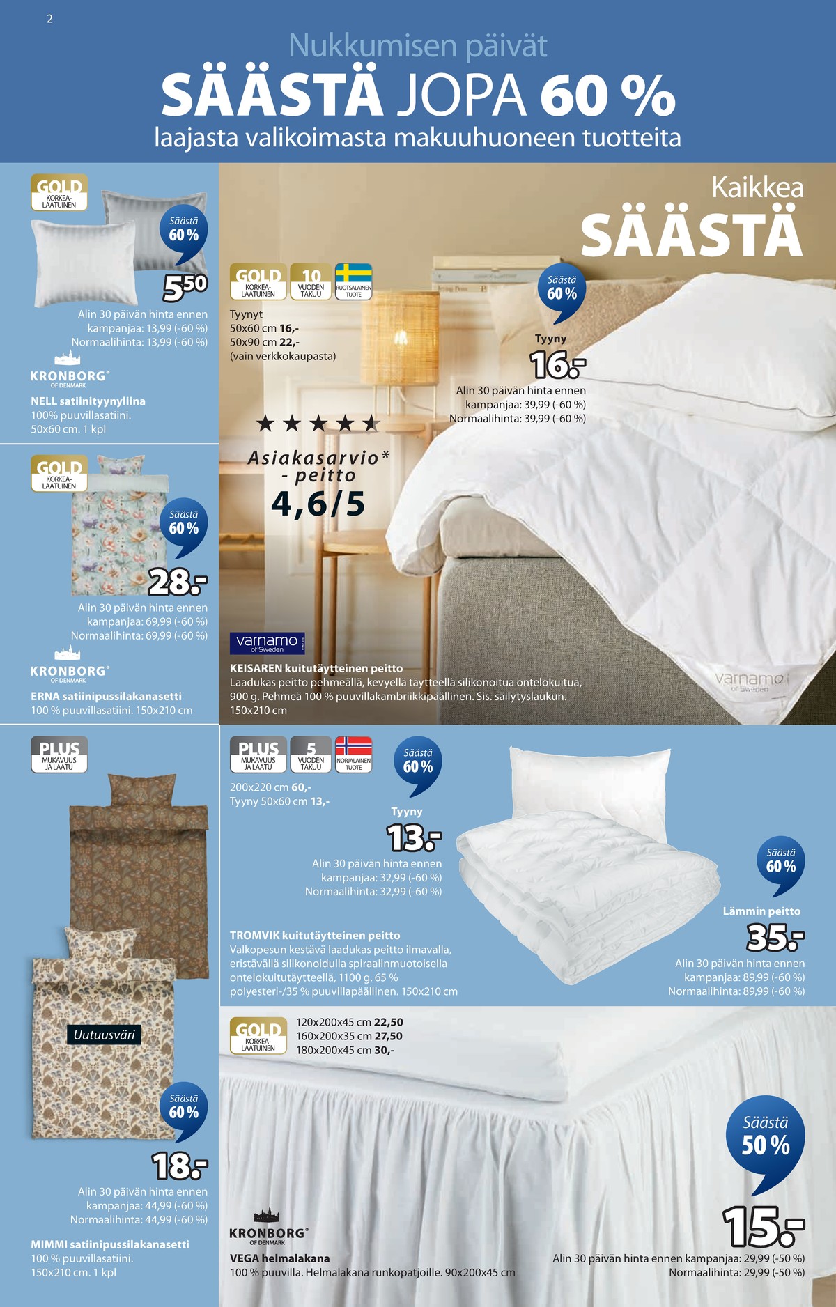 Katso ketjun Jysk tarjouslehti viikolta 9 sivustolla Viikkotarjoukset.fi. Löydät monia hyviä tarjouksia erilaisista tuotteista. Lue tarjouslehti täältä! Sivu 3