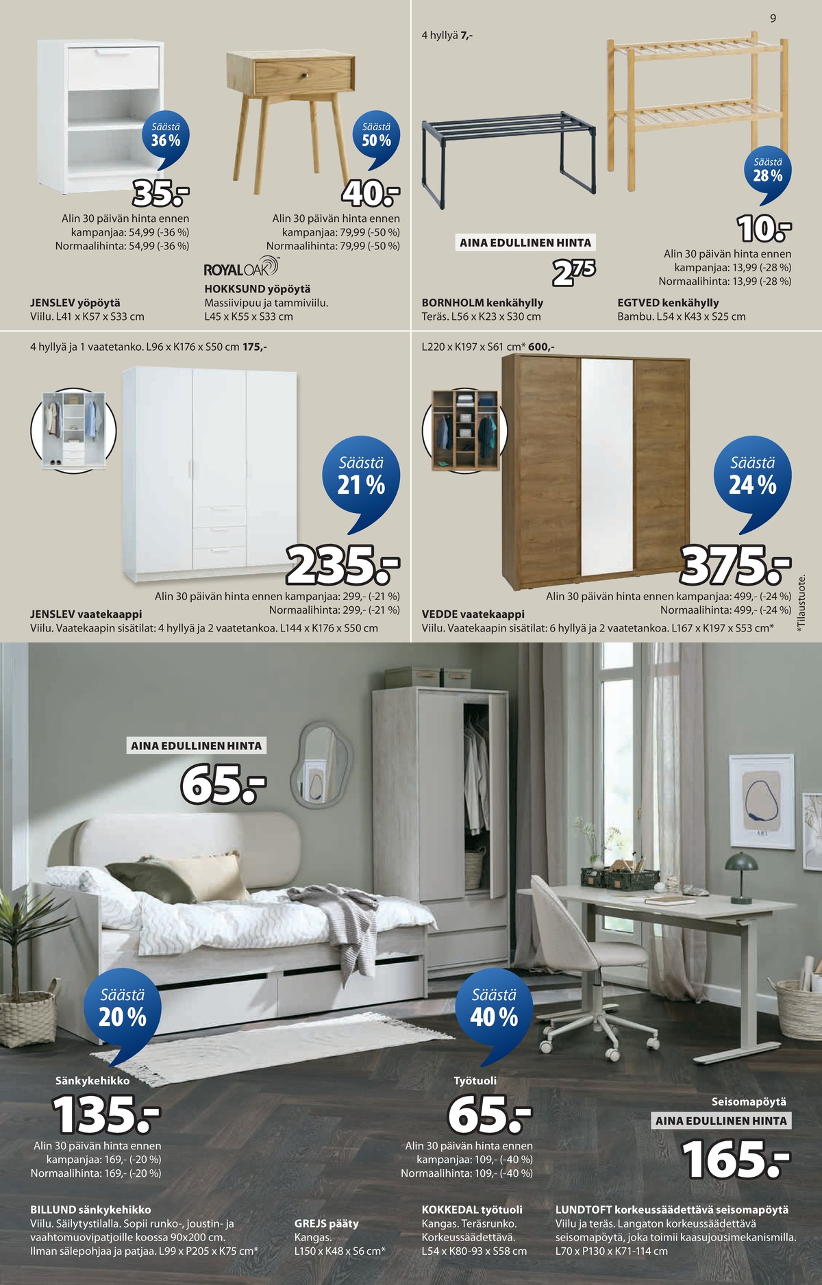 Katso ketjun Jysk tarjouslehti viikolta 9 sivustolla Viikkotarjoukset.fi. Löydät monia hyviä tarjouksia erilaisista tuotteista. Lue tarjouslehti täältä! Sivu 10