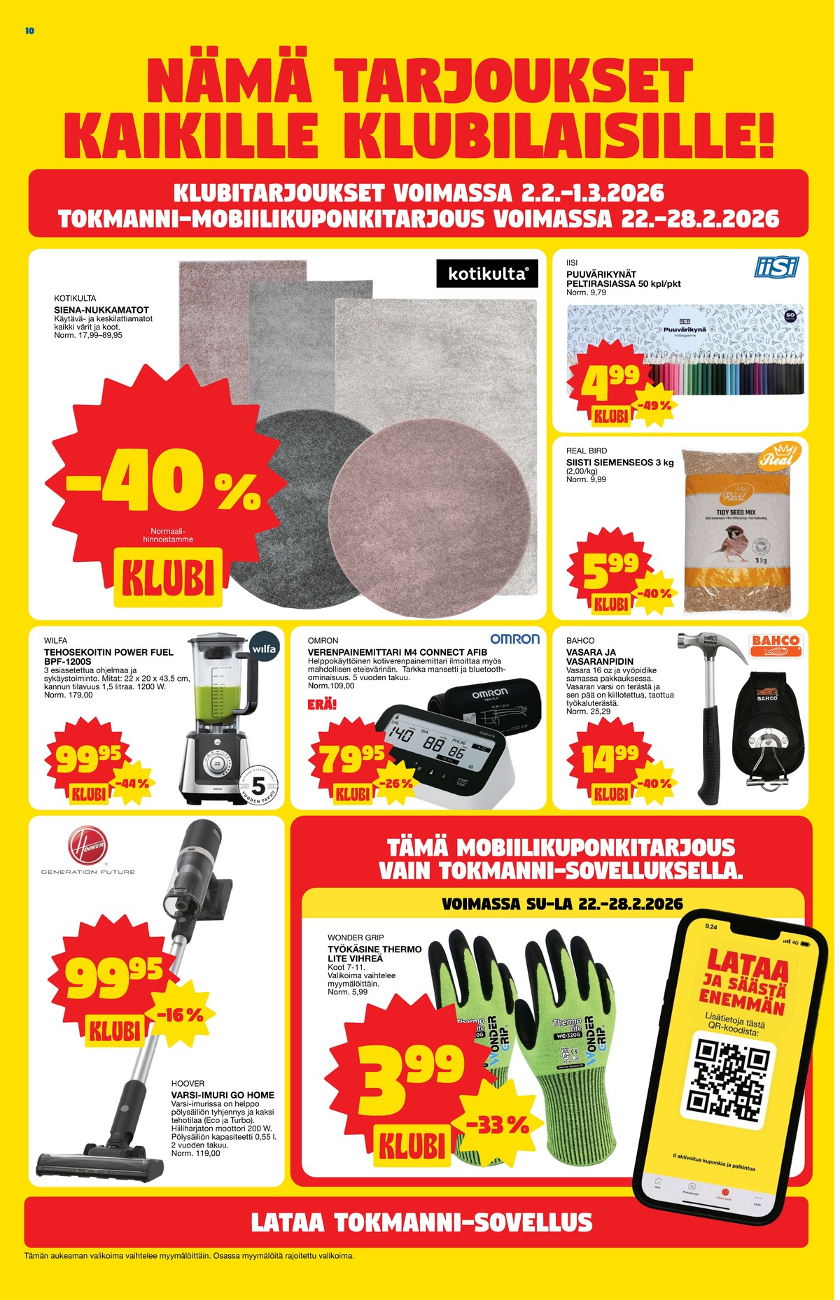 Katso ketjun Tokmanni tarjouslehti viikolta 9 sivustolla Viikkotarjoukset.fi. Löydät monia hyviä tarjouksia erilaisista tuotteista. Lue tarjouslehti täältä! Sivu 10